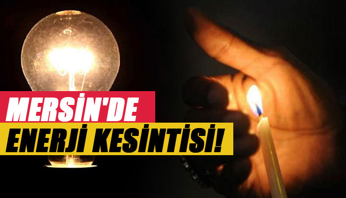Mersin'de Hafta sonu Enerji Kesintisi Yaşanacak ! (04 Mayıs 2024)